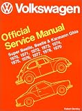 Volkswagen Official Service Manual Super Beetle, Beetle and Karmann Ghia 1970, 1971, 1972, 1973, 1974, 1975, 1976, 1977, 1978, 1979