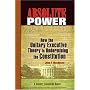 Absolute Power: How the Unitary Executive Theory Is Undermining the Constitution (Century Foundation Books (Century Foundation Press))