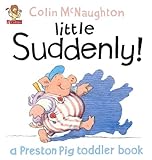 Little suddenly!