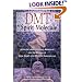 DMT: The Spirit Molecule: A Doctor's Revolutionary Research into the Biology of Near-Death and Mystical Experiences