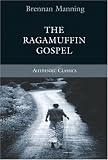 The Ragamuffin Gospel: Good News for the Bedraggled, Beat-Up, and Burnt Out
