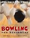 Bowling for Beginners: Simple Steps to Strikes and Spares
