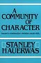 A Community of Character: Towards a Constructive Christian Social Ethic