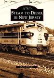 Steam  to  Diesel  in  New  Jersey  (NJ)   (Images  of  Rail)