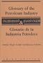 Glossary of the Petroleum Industry : English/Spanish & Spanish/English