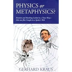 Physics and Metaphysics: Einstein and Hawking Locked in a Time Warp - Like Two Flies Caught in a Spider's Web