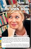 How To Write And Publish Your Own Book: From Conception to Bookstore in 90 Days!
