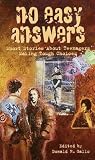 No Easy Answers Short Stories About Teenagers Making Tough Choices No Easy Answers