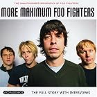 Click here to buy More Maximum Foo Fighters: The Unauthorised Biography Of Foo Fighters by  Foo Fighters .