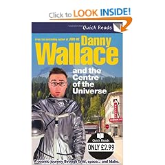 Danny Wallace and the Centre of the Universe (Quick Read)