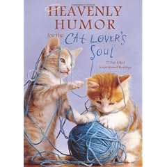 Heavenly Humor for the Cat Lovers Soul: 75 Fur-Filled Inspirational Readings