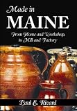 Made in Maine: From Home and Workshop to Mill and Factory