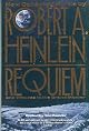 Requiem: New Collected Works by Robert A. Heinlein and Tributes to the Grand Master