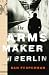 The Arms Maker of Berlin