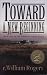 TOWARD A NEW BEGINNING - Book One of The Arkansas Valley Series