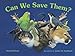 Can We Save Them?: Endangered Species of North America