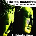 Tibetan Buddhism Sacred Choirs for Meditation