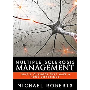 Multiple Sclerosis: Simple Changes to Help You Manage Your Multiple Sclerosis