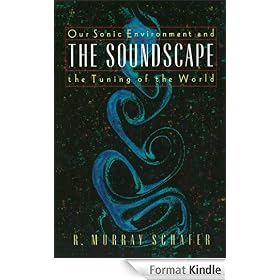 The Soundscape: Our Sonic Environment and the Tuning of the World