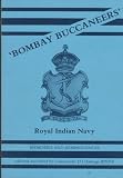 'Bombay buccaneers' : memories and reminiscences of the Royal Indian Navy
