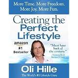 Creating the Perfect Lifestyle (Success, Achievement, Motivation, Inspirational Self Help & Personal Development - akin to Tony Robbins, Oprah Winfrey, Jim Rohn) ~ Oli Hille