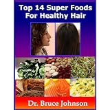 Remedy SuperFoods Series #1: Top 14 Super Foods For Healthy & Strong Hair with Photos. Limited Sales Discount (Healing Food & Super Foods)