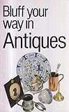 Bluff your way in antiques