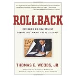 Rollback: Repealing Big Government Before the Coming Fiscal Collapse