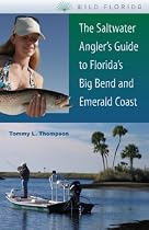 The Saltwater Angler's Guide to Florida's Big Bend and Emerald Coast (Wild Florida)