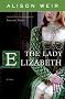 The Lady Elizabeth: A Novel The Lady Elizabeth: A Novel