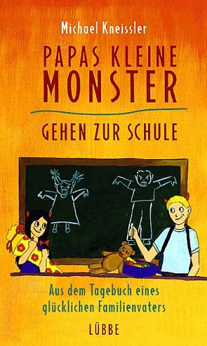 City Travel Guides Discounted  Bücher : Papas kleine Monster gehen zur Schule. Aus dem Tagebuch eines glücklichen Familienvaters