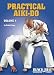 Practical Aiki-do , Vol 4 by Robert Koga