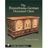 The Pennsylvania-German Decorated Chest by Monroe H. Fabian