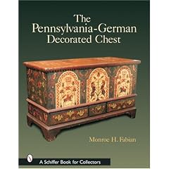 The Pennsylvania-German Decorated Chest by Monroe H. Fabian