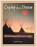 Crying for a Dream: The World through Native American Eyes