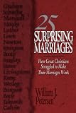 25 Surprising Marriages: How Great Christians Struggled to Make Their Marriages Work