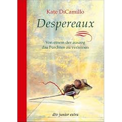 Despereaux - Von einem, der auszog das F�rchten zu verlernen