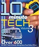 10-Minute Tech, Volume 3: Over 600 All New Time and Money Saving Ideas from Fellow RVers (10 Minute Tech)