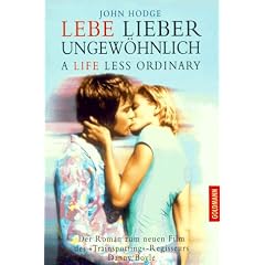 Lebe lieber ungew�hnlich. Buch zum Film. A life less ordinary.