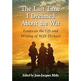 the last time i dreamed about the war essays on the life and writing of wd ehrhart