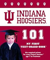 Indiana University 101 my first text-board-book Indiana University 101 my first text-board-book