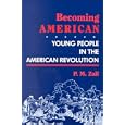 Becoming American: Young People in the American Revolution by  Paul M. Zall