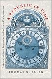 A Republic in Time: Temporality and Social Imagination in Nineteenth-Century America