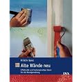Alte W�nde neu: Effektvolle und kosteng�nstige Ideen f�r die Wandgestaltung
