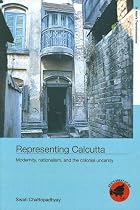 Representing  Calcutta: Modernity, Nationalism and the Colonial Uncanny