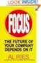 Focus: The Future of Your Company Depends on It