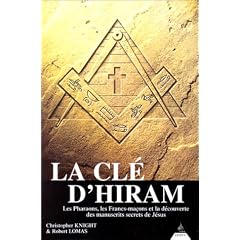 La Cl� d'Hiram - Les Pharaons, les Francs-ma�ons et la d�couverte des manuscrits secrets de J�sus