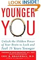 Younger You: Unlock the Hidden Power of Your Brain to Look and Feel 15 Years Younger