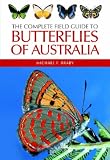 Complete Field Guide to the Butterflies of Australia