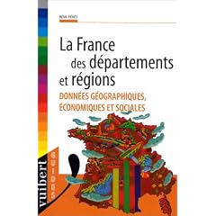 La France des d�partements et r�gions: Donn�es g�ographiques, �conomiques et sociales